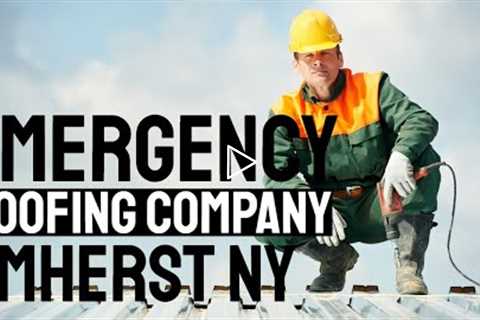 Emergency Roofing Company Amherst NY Call Now 716.333.7133