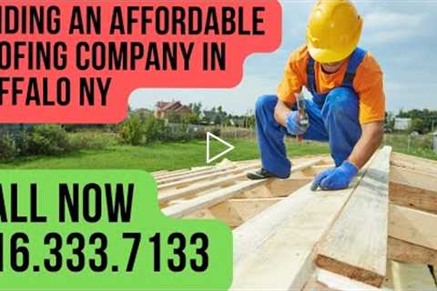 Finding an Affordable Roofing Company in Buffalo NY