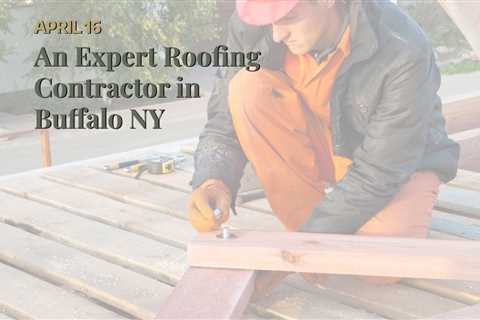 An Expert Roofing Contractor in Buffalo NY