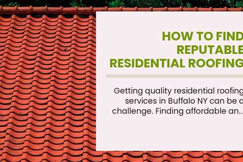 How to Find Reputable Residential Roofing Contractors in Buffalo NY