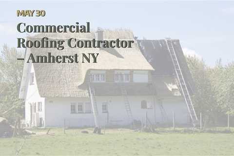 Commercial Roofing Contractor – Amherst NY