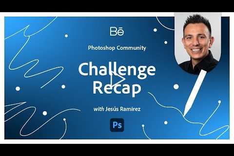 Photoshop Challenge Recap with Jesus Ramirez