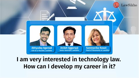 Career opportunities in technology Law | Abhyuday Agarwal, Sammanika Rawat & Aniket Aggarwal