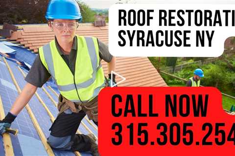 Roof Restoration Syracuse NY - Call 315.305.2545