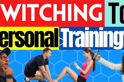 Switching To A Career In Personal Training? Watch This First!