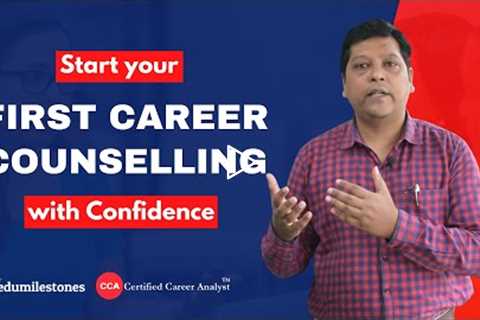 How a Career Counsellor can START their 1st Career Counselling session with confidence?