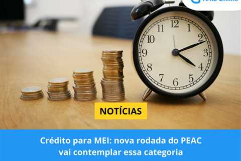 Crédito para MEI: nova rodada do PEAC vai contemplar essa categoria