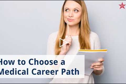 How To Choose A Medical Career Path