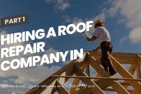 Hiring a Roof Repair Company in Buffalo NY