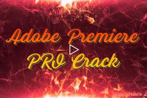Adobe Premiere Crack September 2022 | Adobe Premiere | Free Download | Premiere Pro Crack