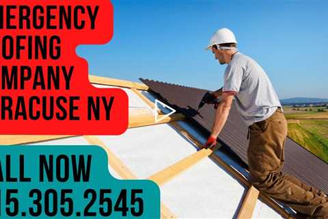 Emergency Roofing Company Syracuse NY Call 315.305.2545