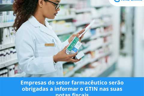 Empresas do setor farmacêutico serão obrigadas a informar o GTIN nas suas notas fiscais