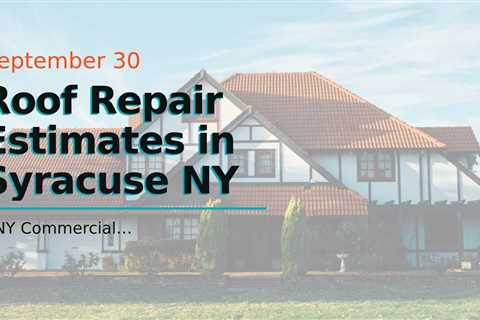 Roof Repair Estimates in Syracuse NY