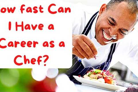 How Fast Can You Have a Career in a Professional Kitchen?