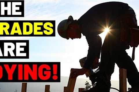 THE TRADES ARE DYING...But The World Still Needs To Be Built! CAN WE FIX THE SKILLED LABOR SHORTAGE?