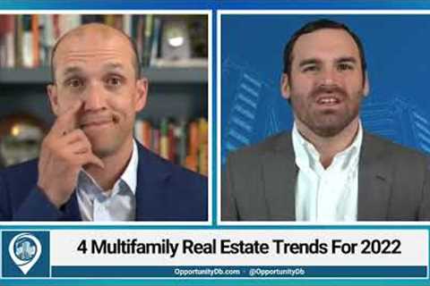 4 Multifamily Real Estate Trends For 2022, With Scott Hawksworth