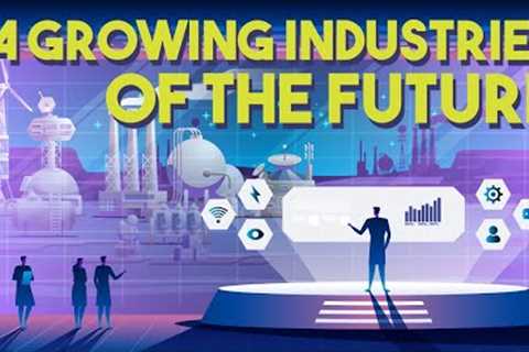 14 Growing Industries of the Future [2022 Edition]