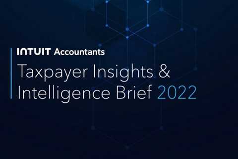 Intuit Accountants Unveils First '2022 Taxpayer Insights & Intelligence Brief'