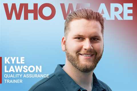 Who We Are: Kyle Lawson, Quality Assurance Trainer