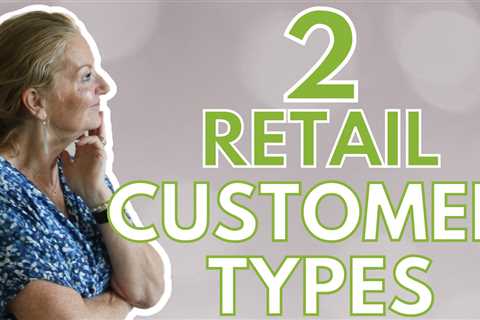 2 Important Customer Types in Retail