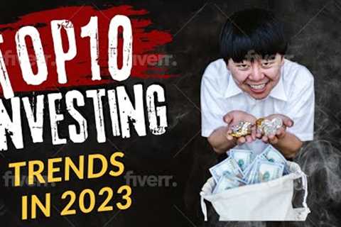 Top 10 Investment Trends to Keep an Eye On in 2023