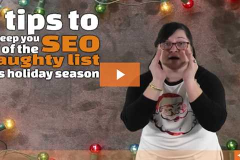 7 tips to keep you off of the SEO naughty list this holiday season