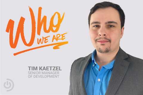 Who We Are: Tim Kaetzel, Senior Manager of Development