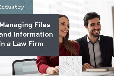 Managing Files and Information in a Law Firm