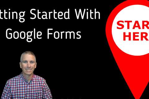 Dozens of Tutorials for Getting Started With Google Forms