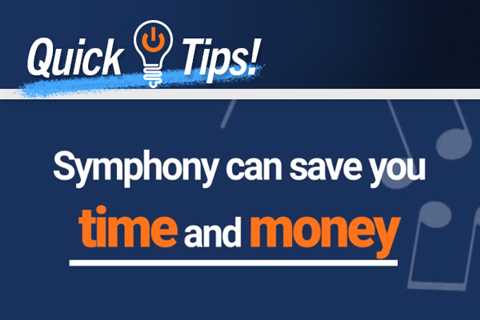 Symphony Can Save You Time & Money!