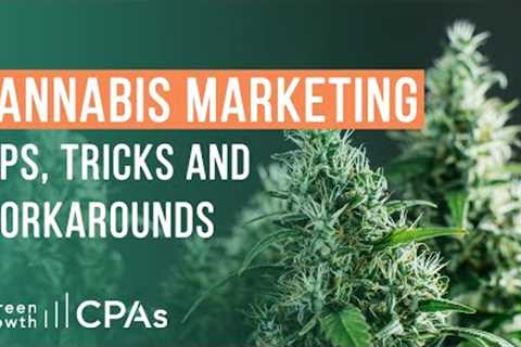 Cannabis Marketing Tips, Tricks and Workarounds