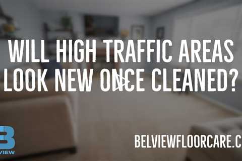 Will High Traffic Areas Look New Once Cleaned? - Carpet Cleaners Rochester NY | Belview Floorcare