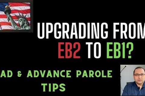 Upgrading from EB2 to EB1? Important Tips**