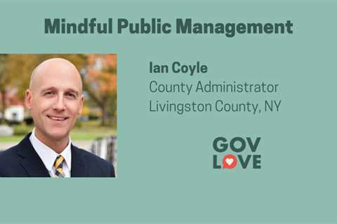 Podcast: Mindful Public Management with Ian Coyle, Livingston County, NY