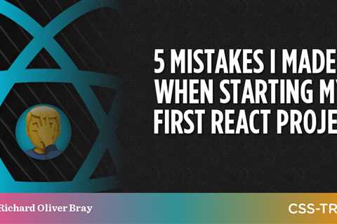 5 Mistakes I Made When Starting My First React Project