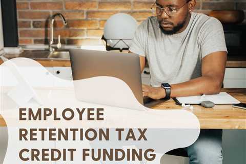 Employee Retention Tax Credit ERTC Funding