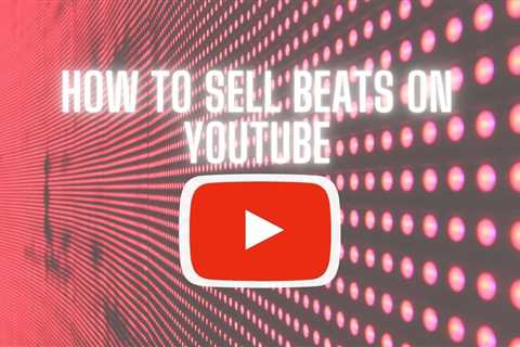 Selling on YouTube - How to Make Money Selling on YouTube