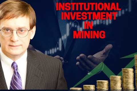 Changing Institutional Investment Trends In Mining