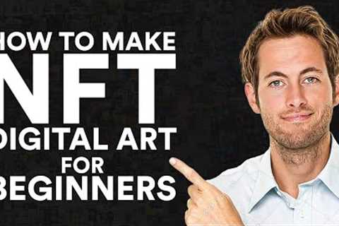 How to Make NFT Digital Art for Beginners (2022)