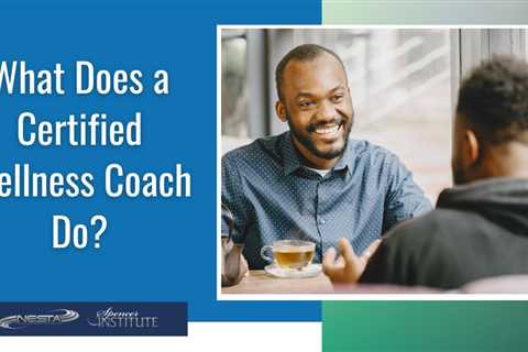 Job Description, Duties, and Responsibilities of a Certified Wellness Coach