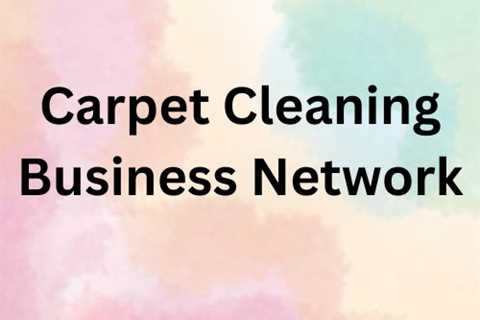 Carpet Cleaning Business Network