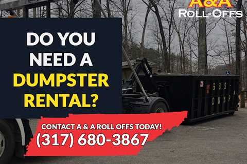 Dumpster Rental Indianapolis Company A&A Roll-Offs Provides Heavy-Duty Containers to Wide Portion..