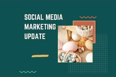 Social Media Marketing Update - April 2023