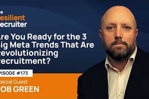 Are You Ready for the 3 Big Meta Trends That Are Revolutionizing Recruitment? with Rob Green