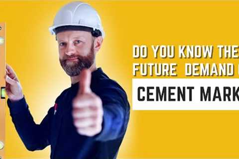 Do You Know the Future Of Cement Industry | Global Market Info