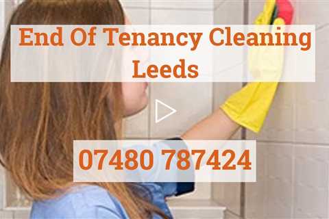 End Of Tenancy Cleaning Leeds - Tenant After Rental Deep Clean Services Move Out Cleaners West Yorks