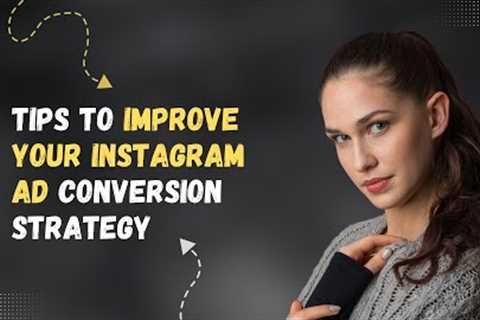 Tips To Improve Your Instagram Ad Conversion Strategy | Social Media Marketing | CI