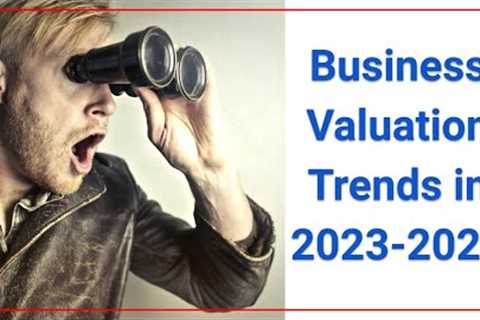 Business Valuation Trends 2023