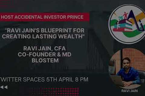 Ravi Jain''s blueprint for creating Lasting Wealth, CFA, Co-founder Blostem