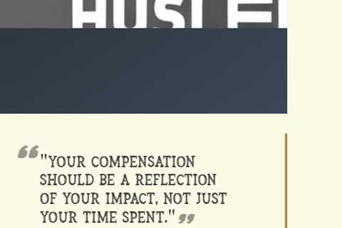 “Your compensation should be a reflection of your impact, not just your time spent.”